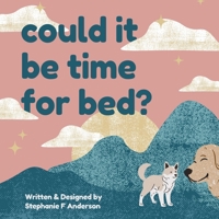 Could It Be Time For Bed? B0CGWWPSVB Book Cover