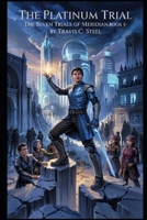 The Platinum Trial: The Seven Trials of Meridian: Book Five (Seven trials. Seven heirs. Seven virtues. Seven territories. One destiny - The Seven Trials of Meridian) B0F6L8VLQD Book Cover
