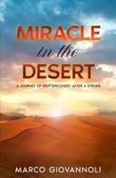 Miracle in the Desert: a Journey of Self-Discovery after a stroke B0CM255294 Book Cover
