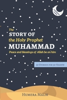 The Story of the Holy Prophet Muhammad: Ramadan Classics: 30 Stories for 30 Nights 0998978205 Book Cover