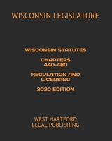 WISCONSIN STATUTES CHAPTERS 440-480 REGULATION AND LICENSING 2020 EDITION: WEST HARTFORD LEGAL PUBLISHING 1660205026 Book Cover