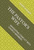 THE PASTOR’S WIFE: NAVIGATING CONFLICT WITH CHURCH MEMBERS B0C2RRNZT4 Book Cover