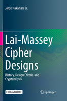 Lai-Massey Cipher Designs: History, Design Criteria, and Cryptanalysis 3319682725 Book Cover