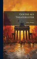 Goethe als Theaterleiter (German Edition) 1024189090 Book Cover