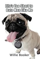 Life's Too Short to Date Men Like Me 1462042724 Book Cover