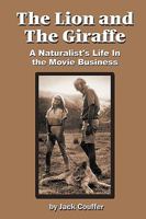The Lion and the Giraffe: A Naturalist's Life In the Movie Business 1593935382 Book Cover