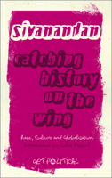 Catching History on the Wing: Race, Culture and Globalisation (Get Political) 0745328342 Book Cover