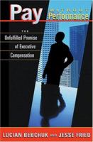 Pay without Performance: The Unfulfilled Promise of Executive Compensation 0674022289 Book Cover