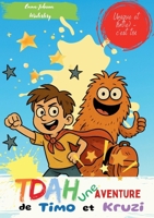 TDAH une Aventure de Timo et Kruzi: Le petit guide illustré pour enfants TDA/H pleins de vitalité apprendre en jouant avec des histoires drôles, jeux ... adapté aux enfants autis (French Edition) 3819242384 Book Cover