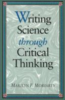 Writing Science through Critical Thinking (Jones and Bartlett Series in Logic, Critical Thinking, and Scientific Method) 0867205105 Book Cover