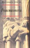 Diccionario Akal de Francmasonería (Spanish Edition) 844600738X Book Cover