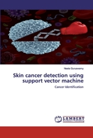 Skin cancer detection using support vector machine: Cancer Identification 6200528977 Book Cover