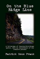 On The Blue Ridge Line: A Collection Of Country Folk Blues Lyrics, With An Exploration Of The Creative Process 1449973515 Book Cover