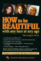 How To Be Beautiful with Any Face at Any Age 0878919147 Book Cover