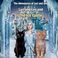 Luci and Leo and The Ice Castle: January Adventures (The Adventures of Luci and Leo) B0DTJCHQMS Book Cover
