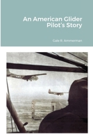 An American Glider Pilot’s Story 1716557100 Book Cover