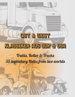 Ost & West Klassiker aus DDR & USA: Trabis, Roller & Trucks 35 Legendary Rides from two worlds B0FGJDQV1V Book Cover