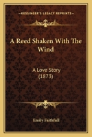 A Reed Shaken With the Wind 116646606X Book Cover