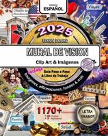 2025 Vision Board / Mural de Vision, Imágenes Clip Art, Guía Paso a Paso y Libro de Trabajo: 1170+ Elementos, Imágenes Impactantes de Alta Calidad, ... Visión Poderosa de Tu Vida (Spanish Edition) 1961164221 Book Cover