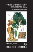 Trees and Fruits of Southeast Asia: An Illustrated Field Guide (Orchid Guides) 9745242306 Book Cover