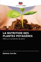 LA NUTRITION DES PLANTES POTAGÈRES: Effets sur la production de plants 6203378909 Book Cover