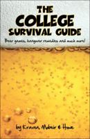 The College Survival Guide: Beer Games, Hangover Remedies and Much More! 1432742833 Book Cover