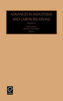 Advances in Industrial and Labor Relations, Vol. 12 (Advances in Industrial and Labor Relations) (Advances in Industrial and Labor Relations)