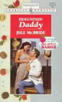 Diagnosis: Daddy (Big Apple Babies) (American Romance , No 725) 0373167253 Book Cover