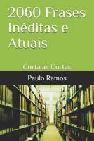 2060 Frases Inéditas e Atuais: Curta as Curtas 1723753521 Book Cover