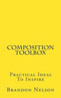 Composition Toolbox: Practical Ideas to Inspire 1548825395 Book Cover