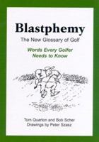 Blastphemy: The New Glossary of Golf 0978743016 Book Cover