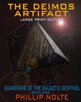 The Deimos Artifact (Large Print): Guardians of the Galactic Sentinel Book 1 167680840X Book Cover