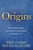 Origins: The Ancient Impact and Modern Implications of Genesis 1-11 1683509501 Book Cover