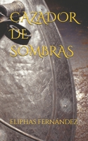 CAZADOR DE SOMBRAS (Spanish Edition) B0DPT5WR4J Book Cover