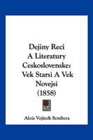 Dejiny Reci A Literatury Ceskoslovenske: Vek Starsi A Vek Novejsi (1858) 1160857652 Book Cover