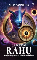 Cracking Rahu: Navigating Desire, FOMO, and Chaos B0DRYB7GWY Book Cover