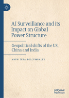 AI Surveillance and its Impact on Global Power Structure: Geopolitical shifts of the US, China and India 9819690366 Book Cover