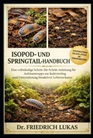 ISOPOD- UND SPRINGTAIL-HANDBUCH: Eine vollständige Schritt-für-Schritt-Anleitung für Aufräumtrupps zur Kultivierung und Unterstützung bioaktiver Lebensräume (German Edition) B0GVYVQX2M Book Cover