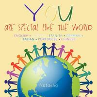 You - Are Special Like the World: (English/French/Spanish/German/Italian/Portugese/Chinese) 1463339402 Book Cover