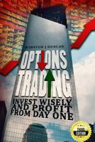 Options Trading: Invest Wisely And Profit From Day One 1508874573 Book Cover