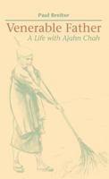 Venerable Father: A Life with Ajahn Chah 1931044813 Book Cover