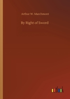 By Right of Sword. [A tale.] 1546700765 Book Cover