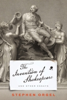 The Invention of Shakespeare, and Other Essays 1512827940 Book Cover