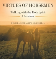 Virtues of Horsemen: Walking with the Holy Spirit A Devotional B0CKLY7YWF Book Cover