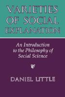 Varieties of Social Explanation: An Introduction to the Philosophy of Social Science 0813305667 Book Cover
