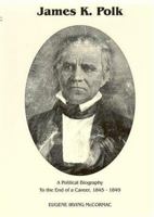 James K. Polk: A Political Biography (1922) 1175973629 Book Cover