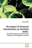 The Impact of Financial Liberalisation on Portfolio Shifts:: The 1990s Experience with Particular Reference to the Egyptian Economy 3639182642 Book Cover