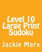 Level 10 Large Print Sudoku: Fun, Large Grid Sudoku Puzzles 1482065428 Book Cover