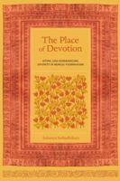 The Place of Devotion: Siting and Experiencing Divinity in Bengal-Vaishnavism 0520287711 Book Cover