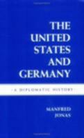 The United States and Germany: A Diplomatic History 0801498902 Book Cover